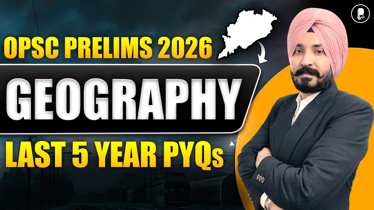 OPSC Geography PYQs 2026 | Last 5 Years Questions with Explanation | OPSC Prelims 2026