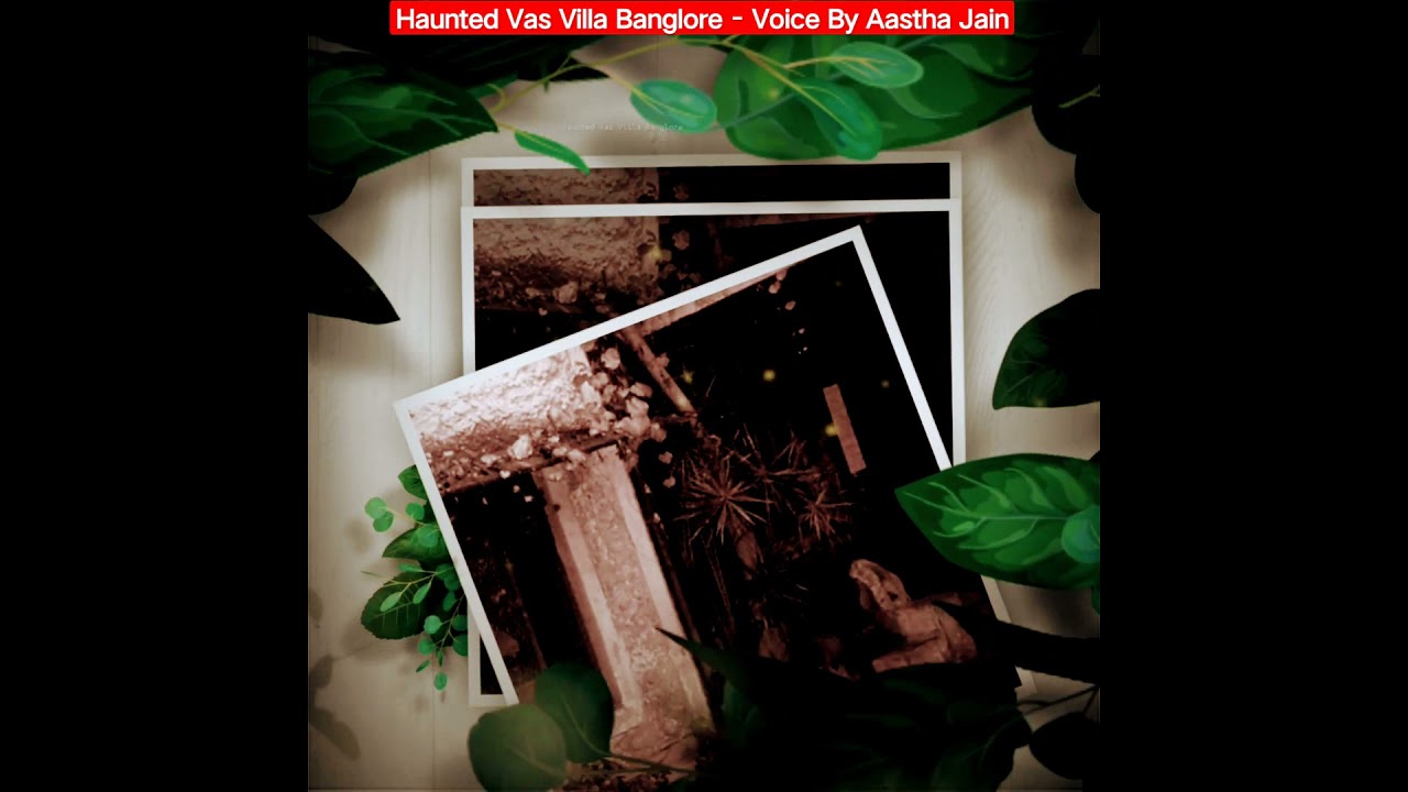 🔞Haunted Vas Villa Banglore|भूल कर भी मत जाना, इस बंगले में 🤔 😳😲🤔 |Voice By Aastha Jain 