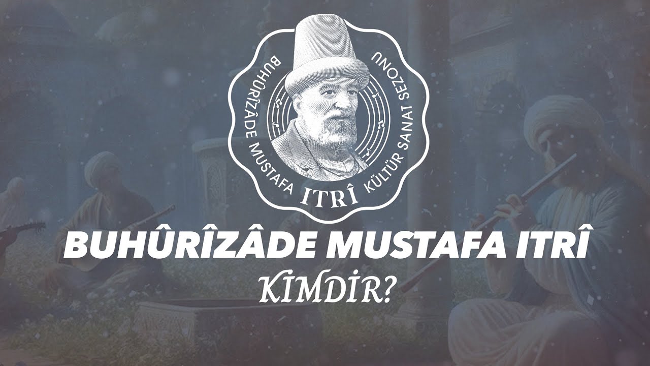 Buhûrîzâde Mustafa Itrî Kimdir? | Biyografi