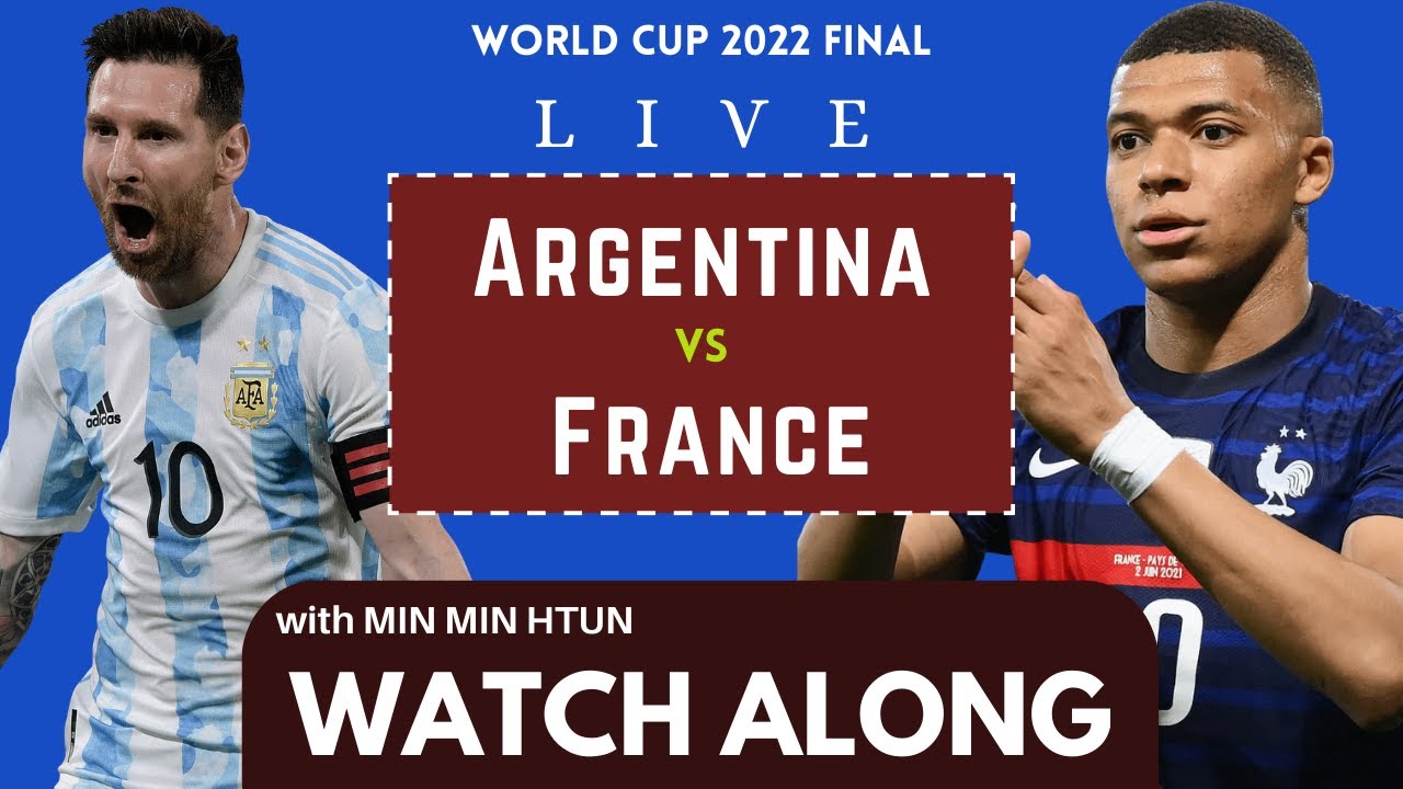 Argentina vs France World Cup FINAL | Live Watch Along With Min Min Htun