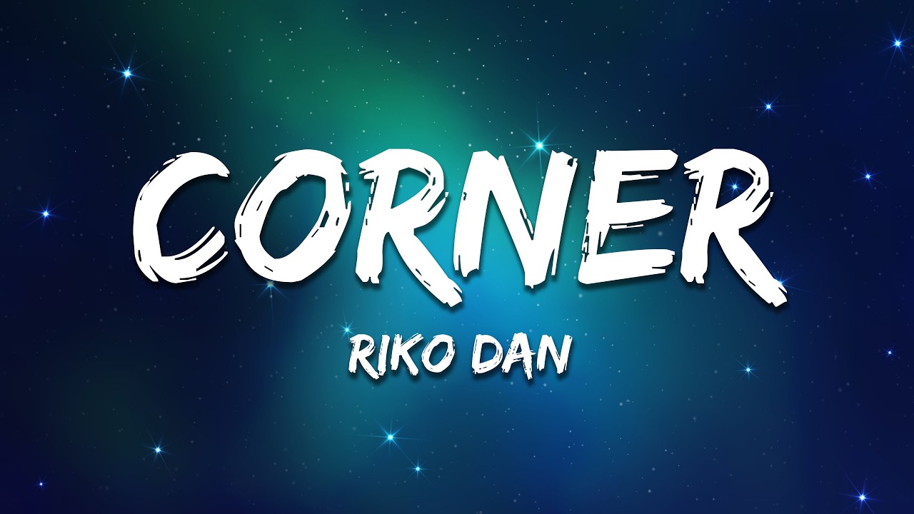 Riko Dan - Corner (Lyrics)