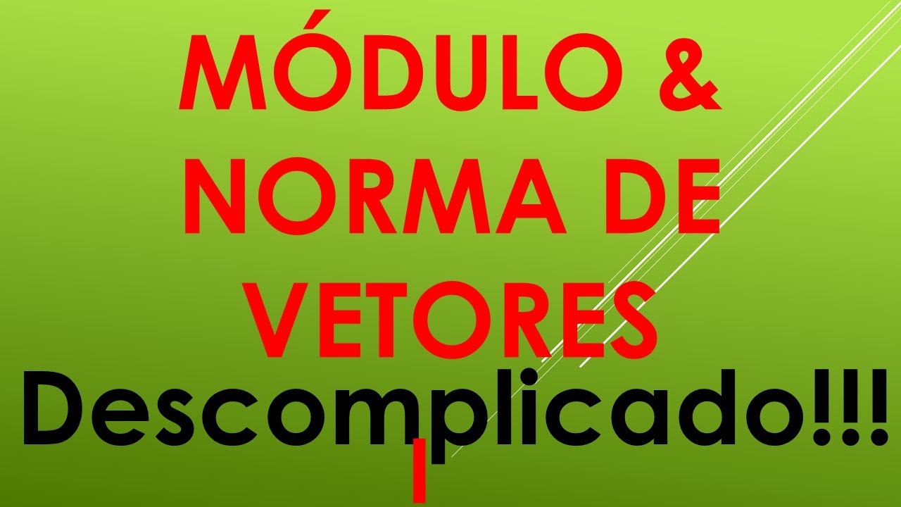 M&oacute;dulo = Norma , de um vetor