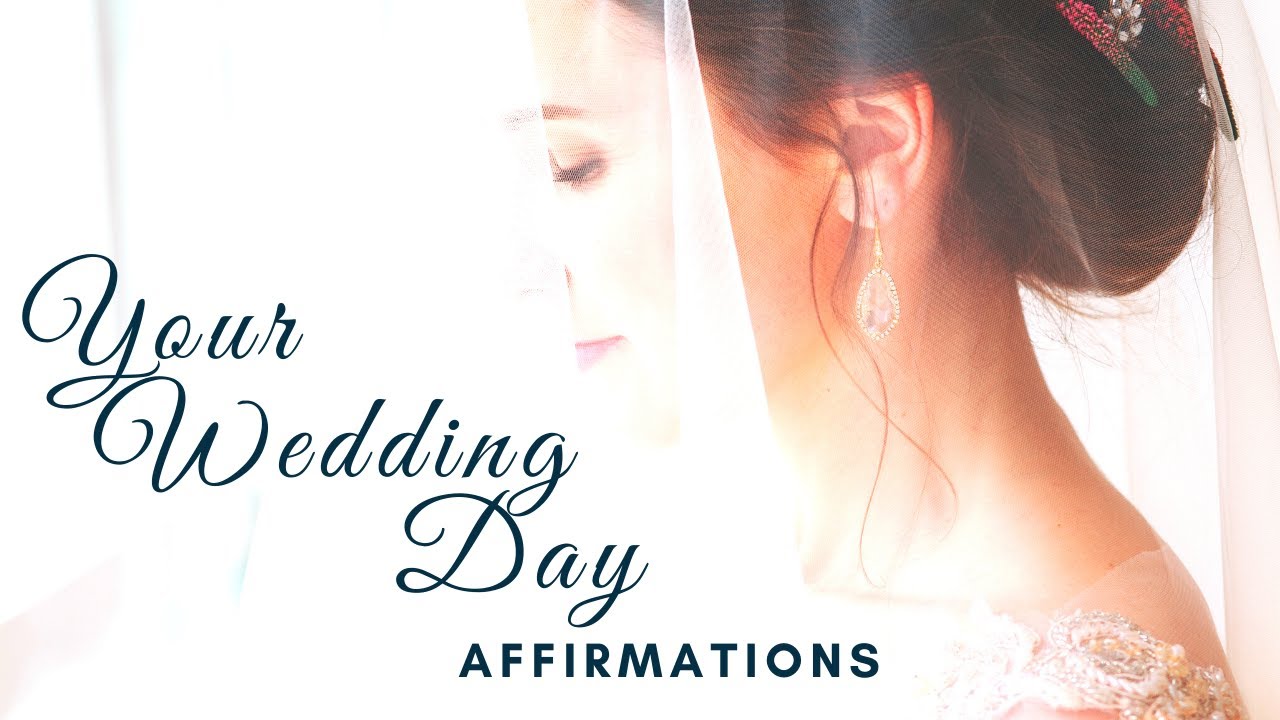 Wedding Day Affirmations - GET MARRIED FAST!
