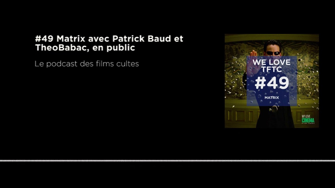 #49 Matrix avec Patrick Baud et TheoBabac en public