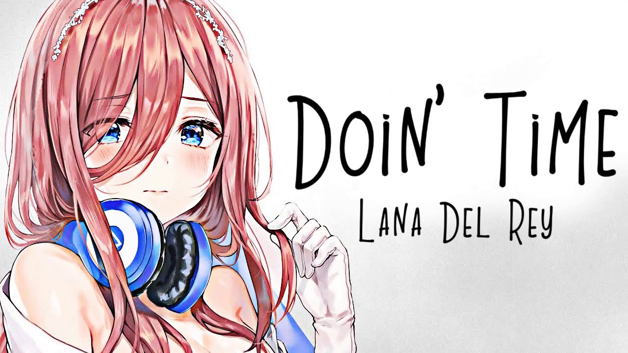 Nightcore → Doin' Time ♪ (Lana Del Rey) LYRICS ✔︎