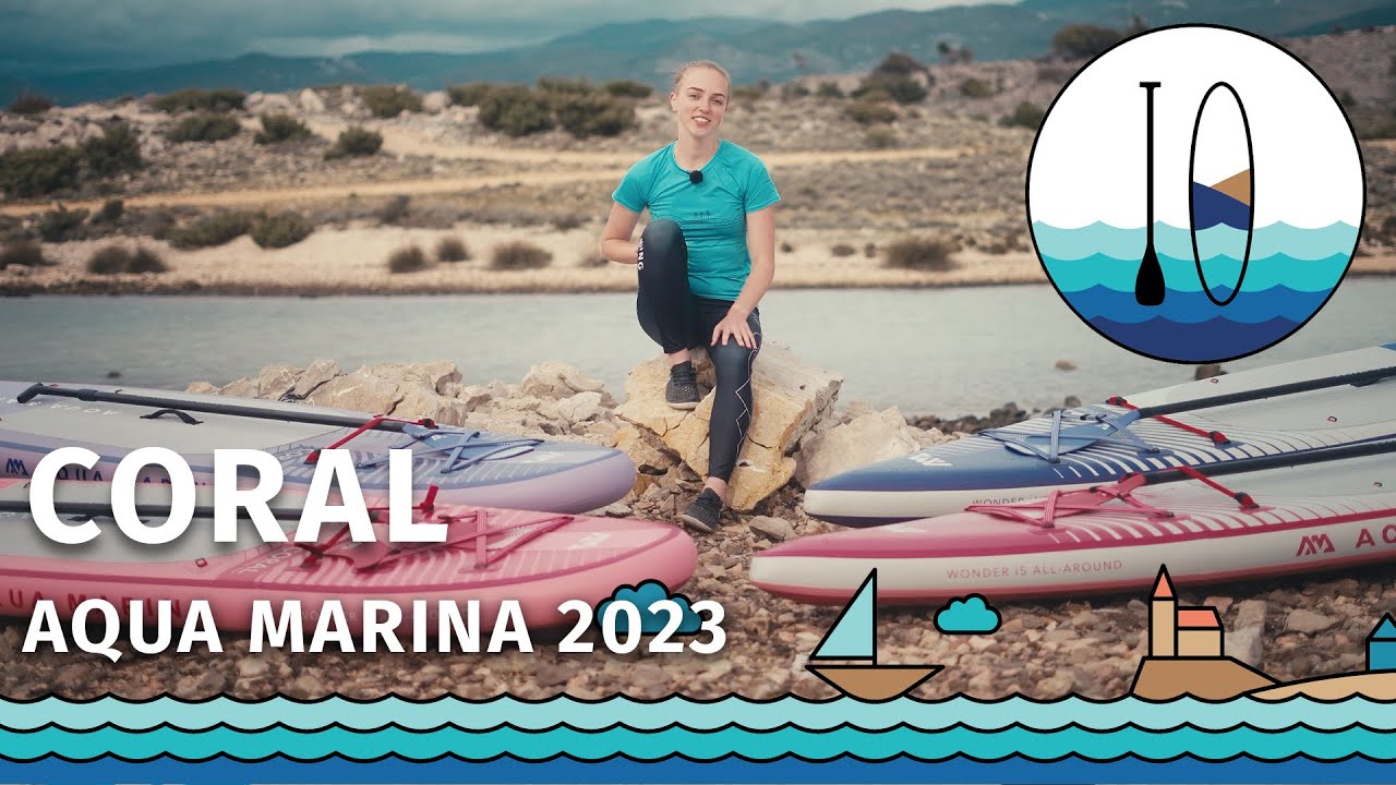 [PADDELT.DE] AQUA MARINA CORAL, CORAL TOURING 2023/2024 - Produktvorstellung und Test