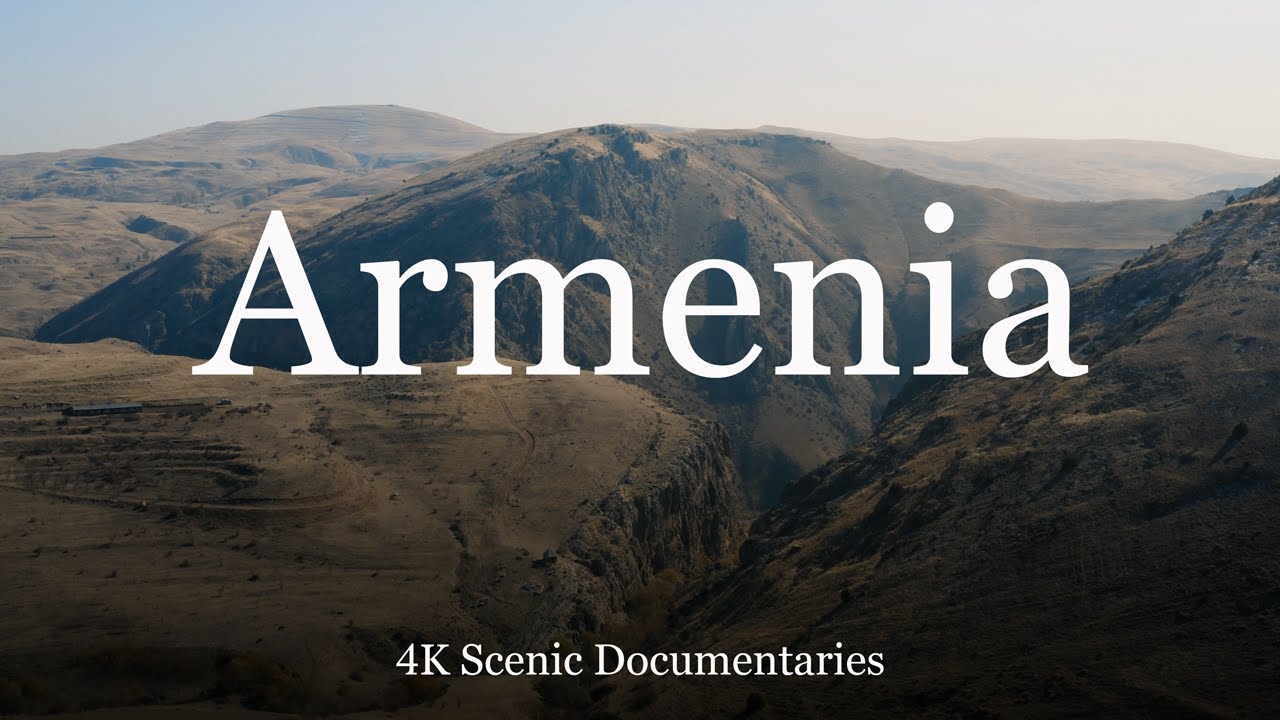 4K Armenia - Scenic Documentary for Relaxation