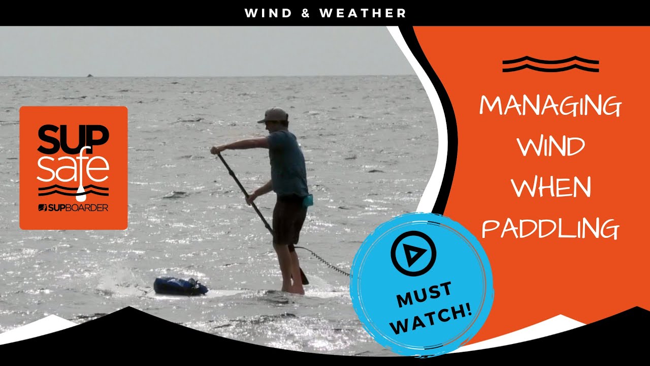 SUP SAFE - Wind & Weather / A MUST WATCH