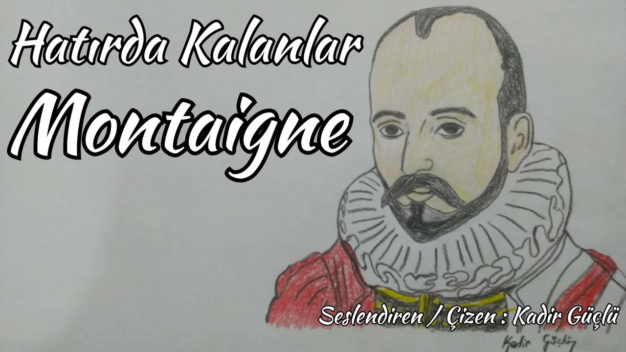 Hatırda Kalanlar - Montaigne | Unutulmaz Sözler {Things In Minds}