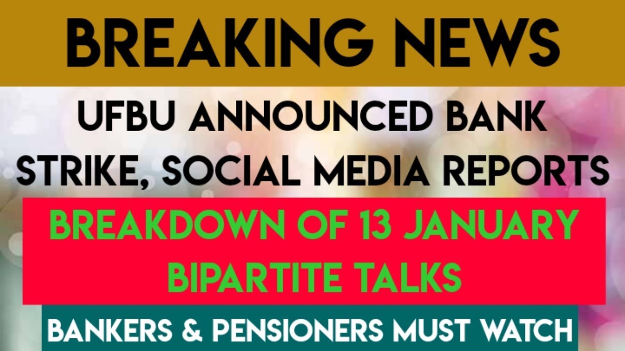 BANK STRIKE CALL BY UFBU & BREAKDOWN OF 13 JAN MEETING