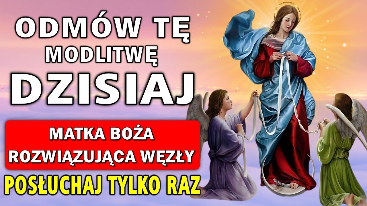 ODMÓW TĘ MODLITWĘ DO MARYI ROZWIĄZUJĄCEJ WĘZŁY I OTRZYMAJ CUD W SWOIM ŻYCIU JUŻ DZIŚ