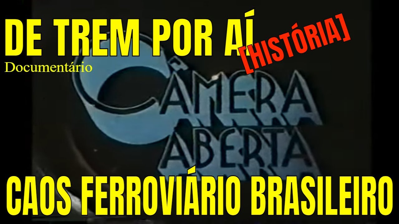 [HISTÓRIA]  CAMERA ABERTA - 1983 - FERROVIAS