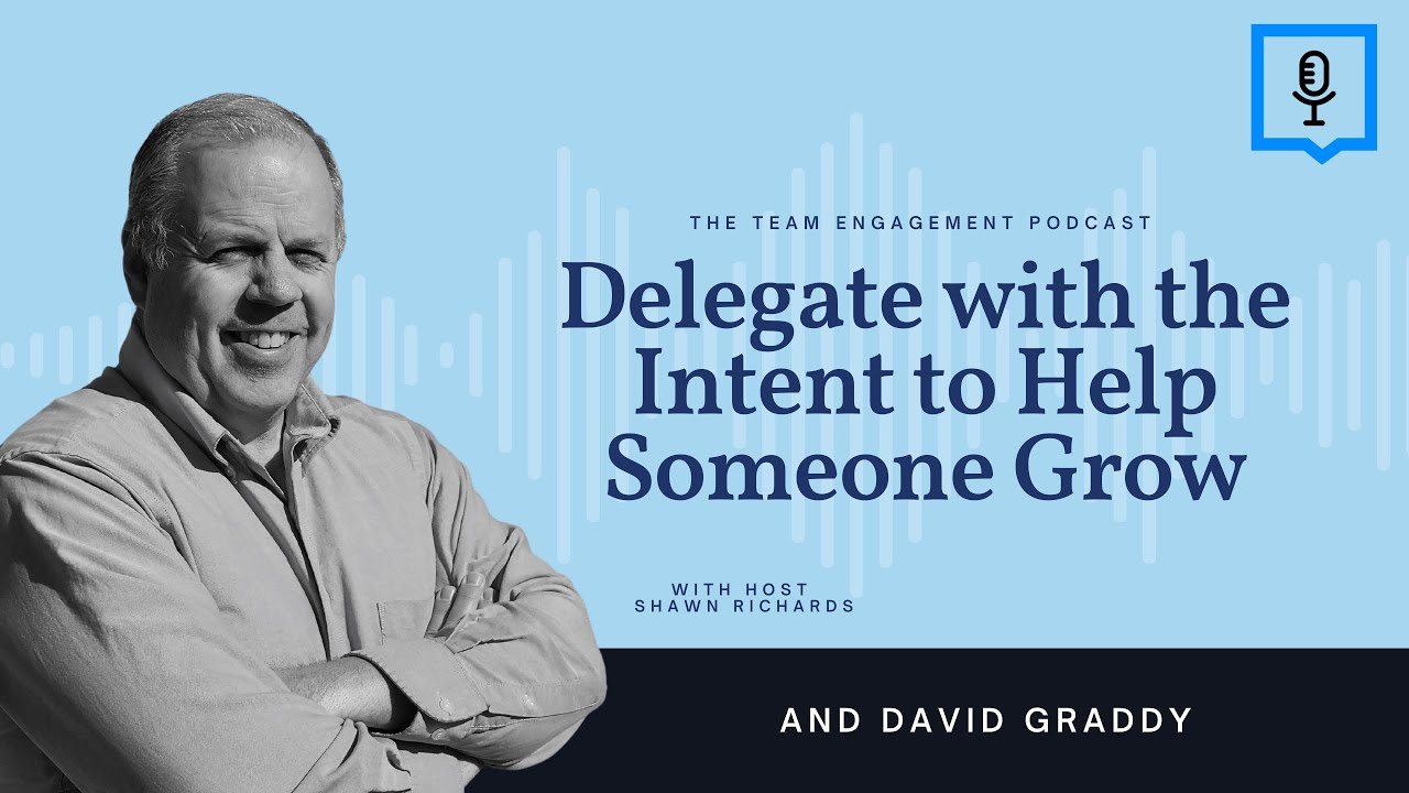 Delegate with the Intent to Help Someone Grow | David Graddy