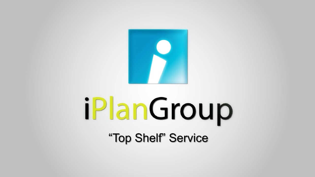 iPlanGroup: Top Shelf Service