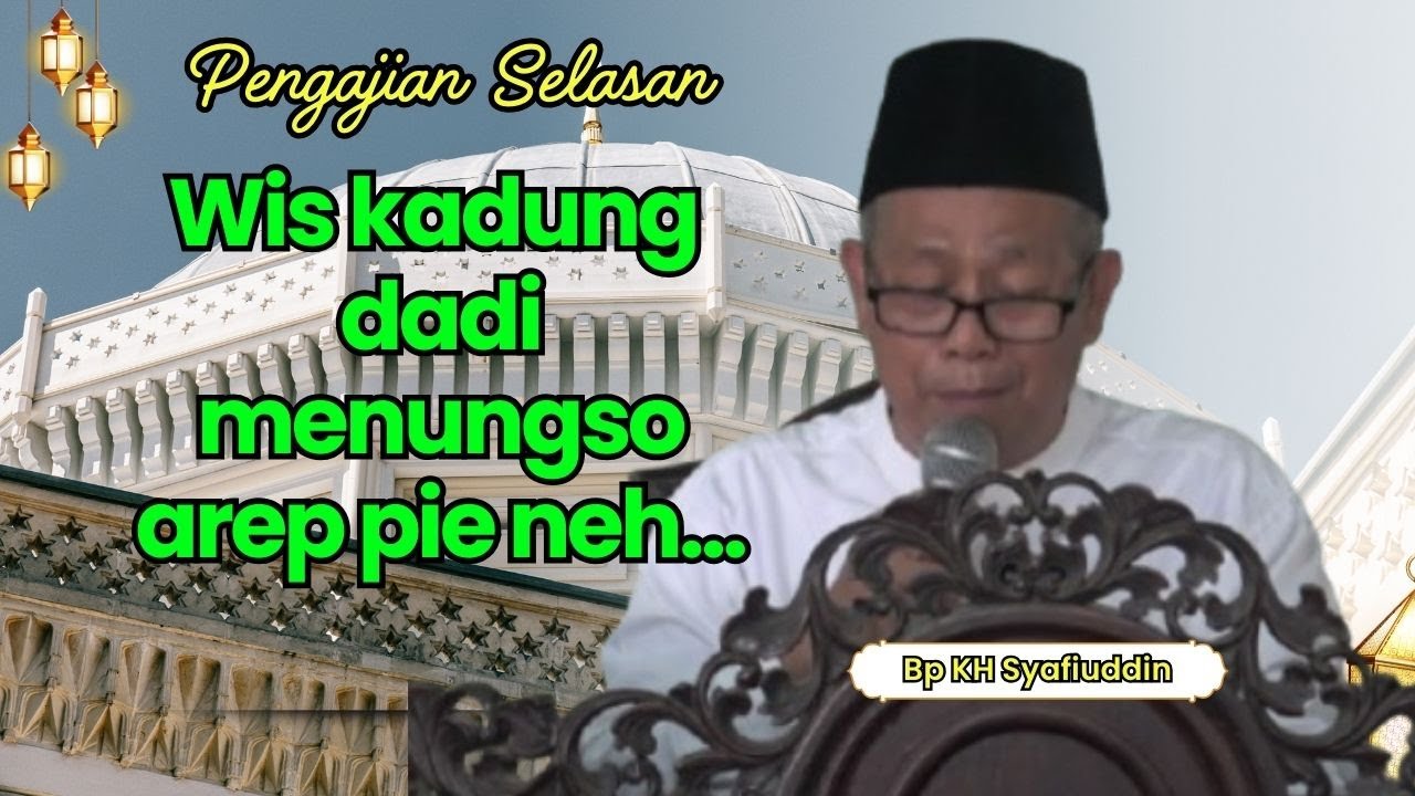Bp KH Syafiuddin Ngaji Selasan Bab: Amanah Gusti Allah
