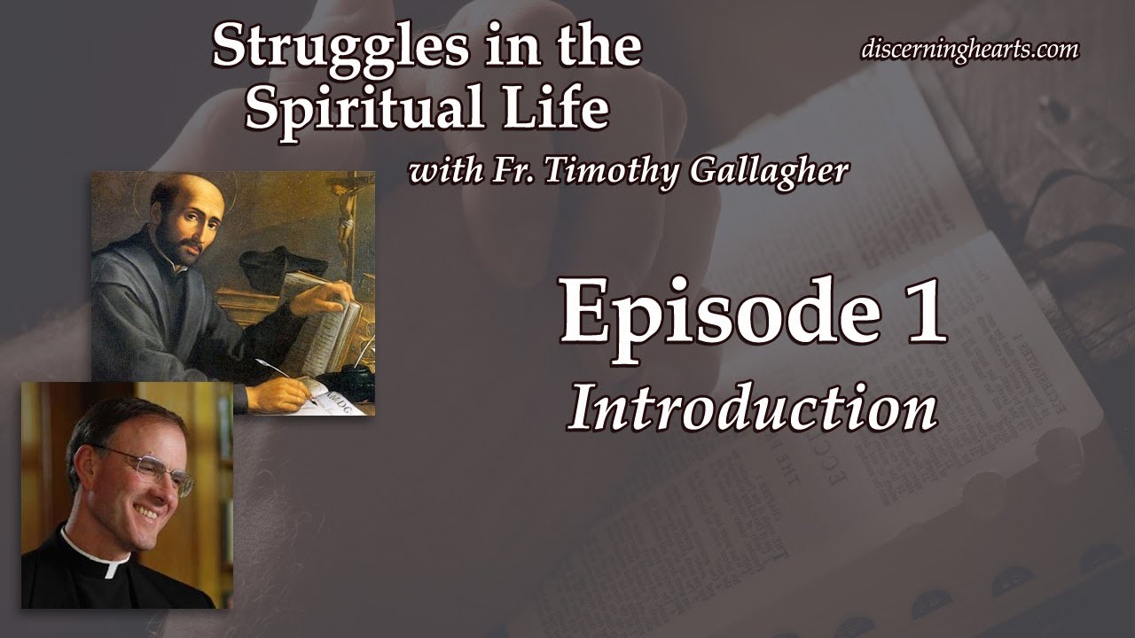 Introduction – Struggles in the Spiritual Life with Fr. Timothy Gallagher O.M.V.
