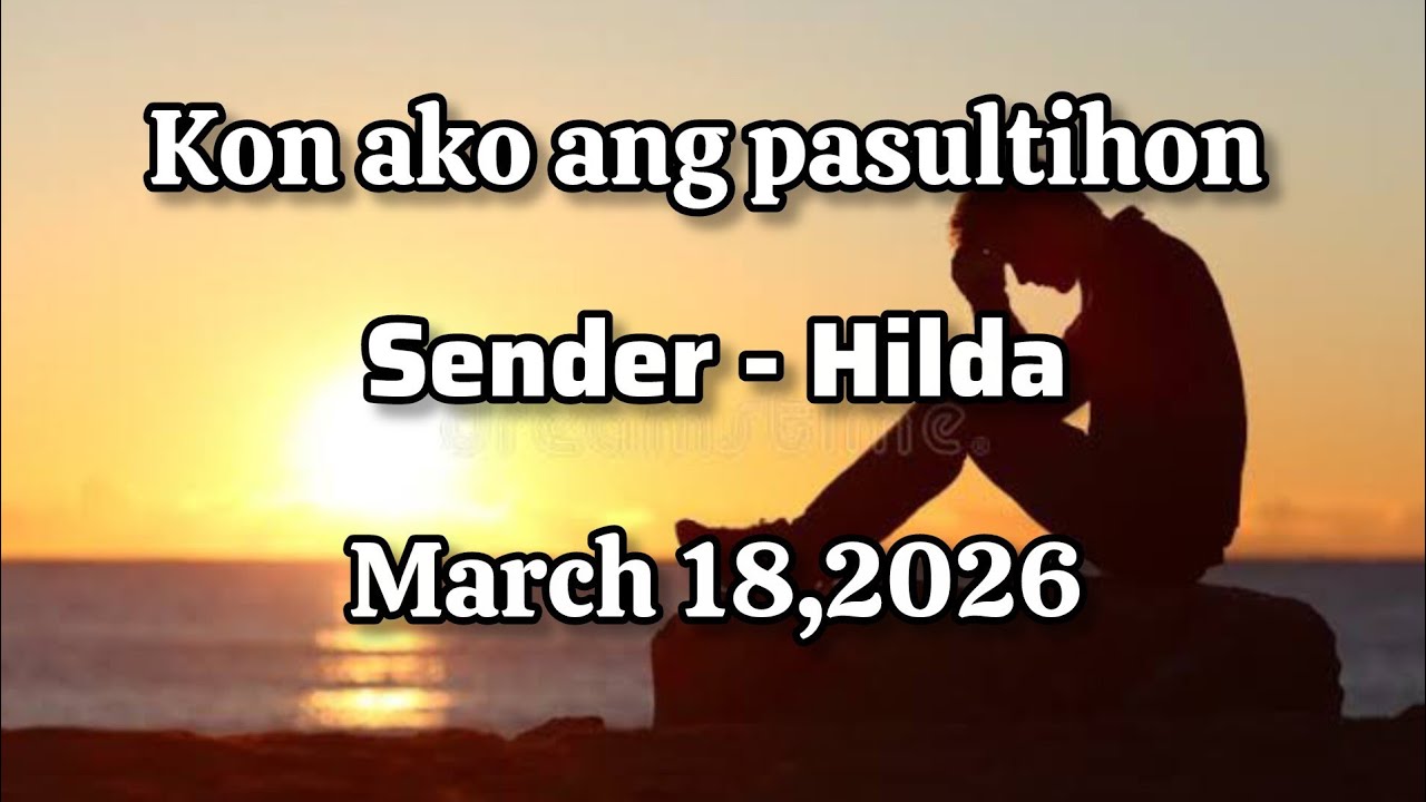 Kon ako ang pasultihon sender Hilda - March 18 2026