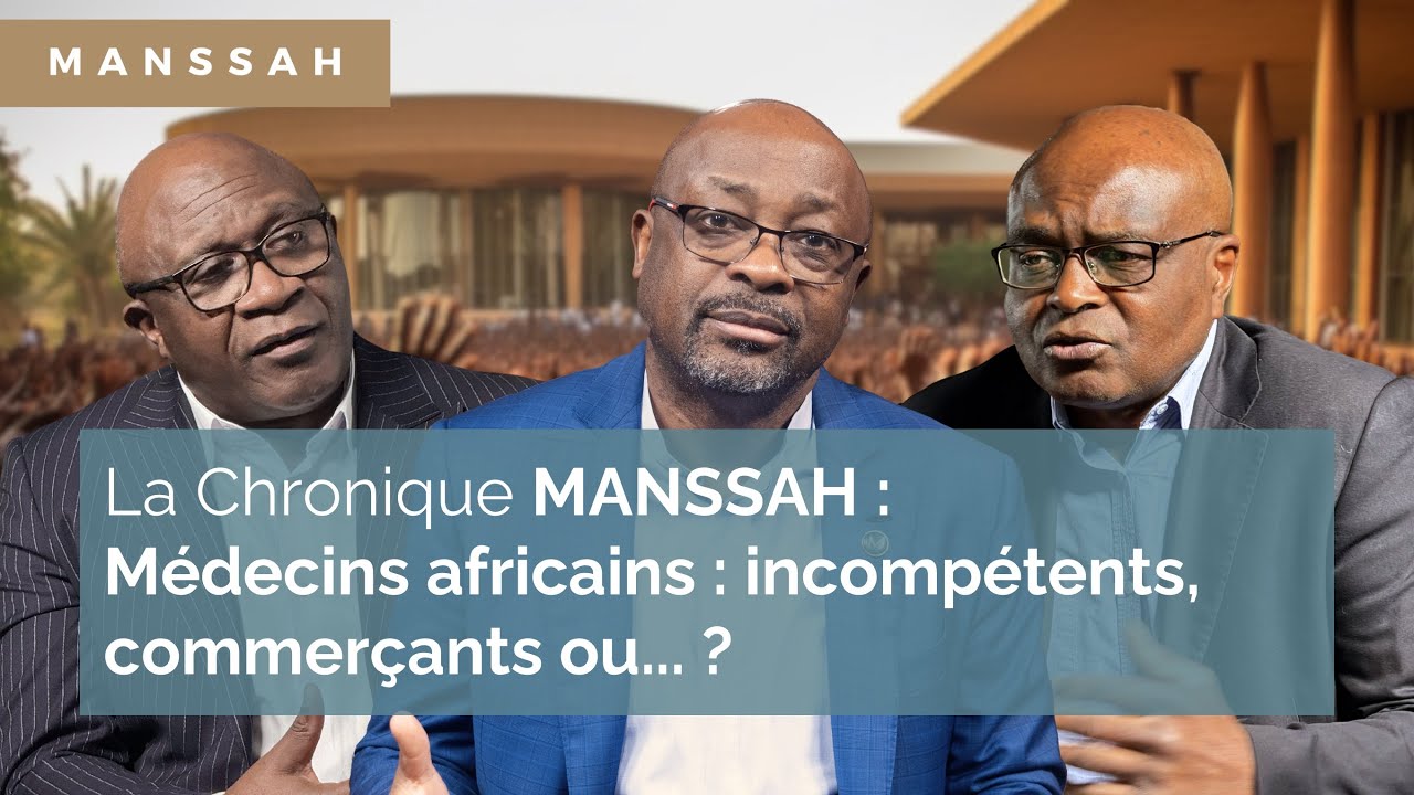 MANSSAH : Médecins africains : incompétents, commerçants ou … ? - Partie 1