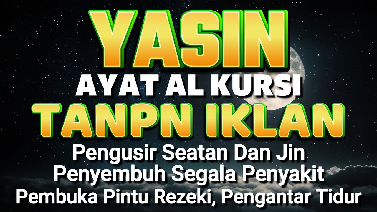 AYAT KURSI DAN YASIN PENGUSIR JIN, SETAN/MAHKLUK HALUS, OBAT SUSAH TIDUR, PENENANG HATI & PIKIRAN