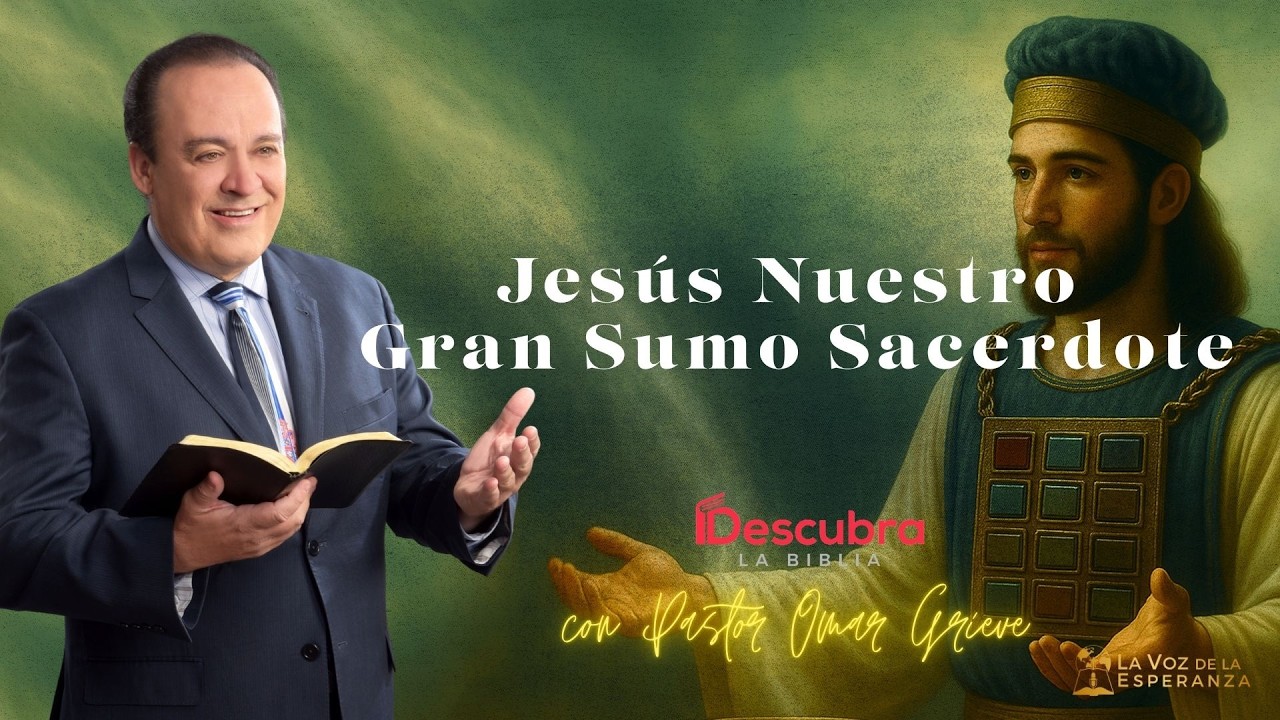 Sermon: Jesús Nuestro Gran Sumo Sacerdote | Descubra la Biblia | La Voz de la Esperanza