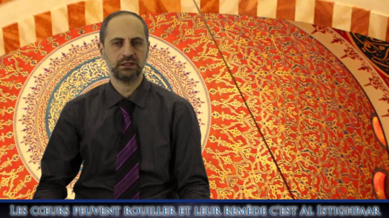 Les cœurs peuvent rouiller et leur remède c'est Al Istighfaar