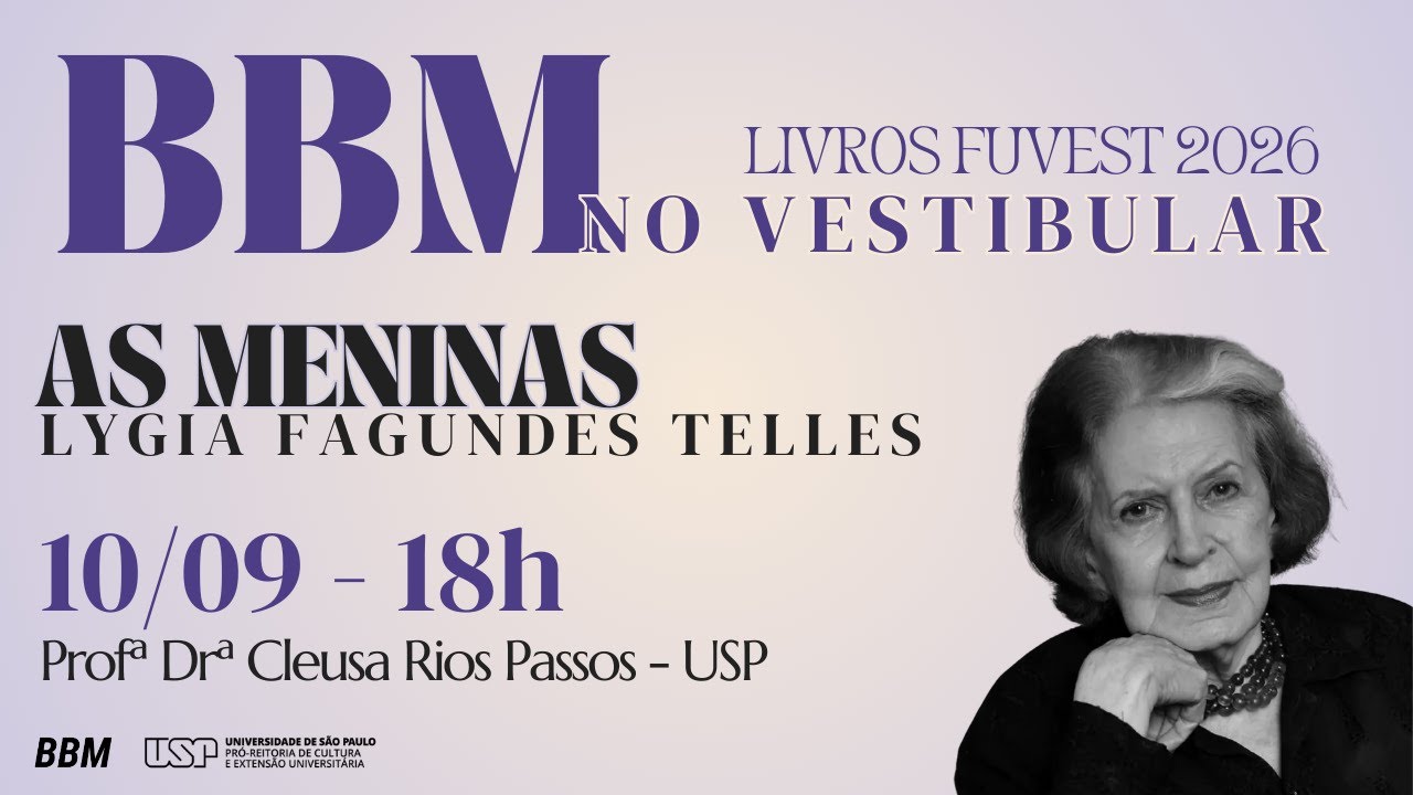 BBM No Vestibular 2025 - As Meninas - Lygia Fagundes Telles, com Profª Drª Cleusa Rios Passos - USP