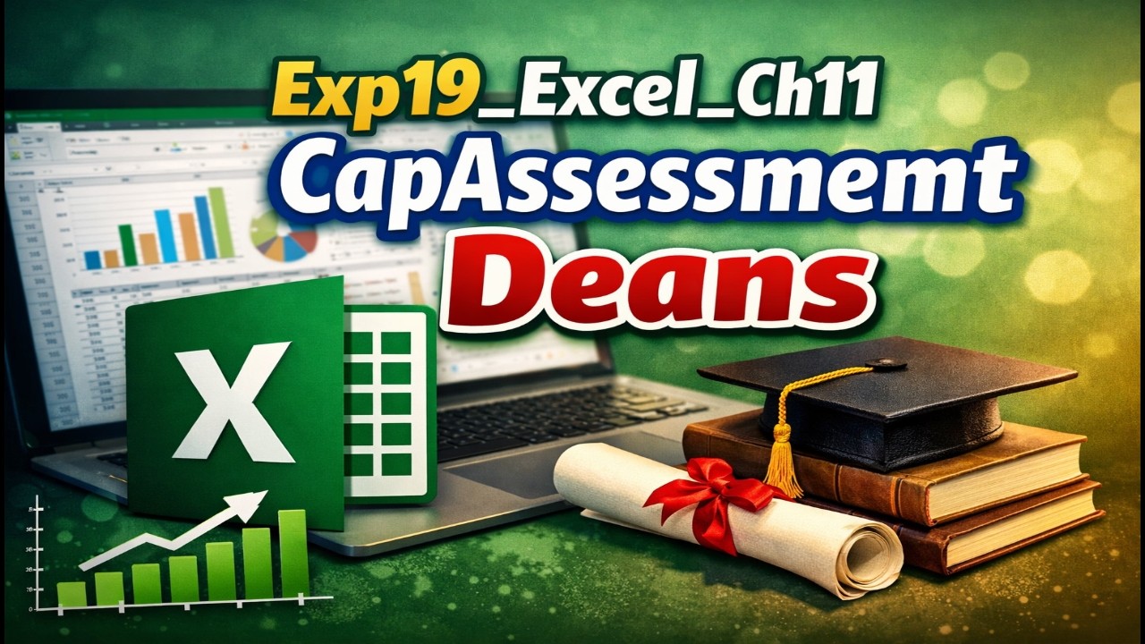 Exp19_Excel_Ch11_CapAssessment_Deans | Guaranteed clarity & confidence in Excel | Trusted Method