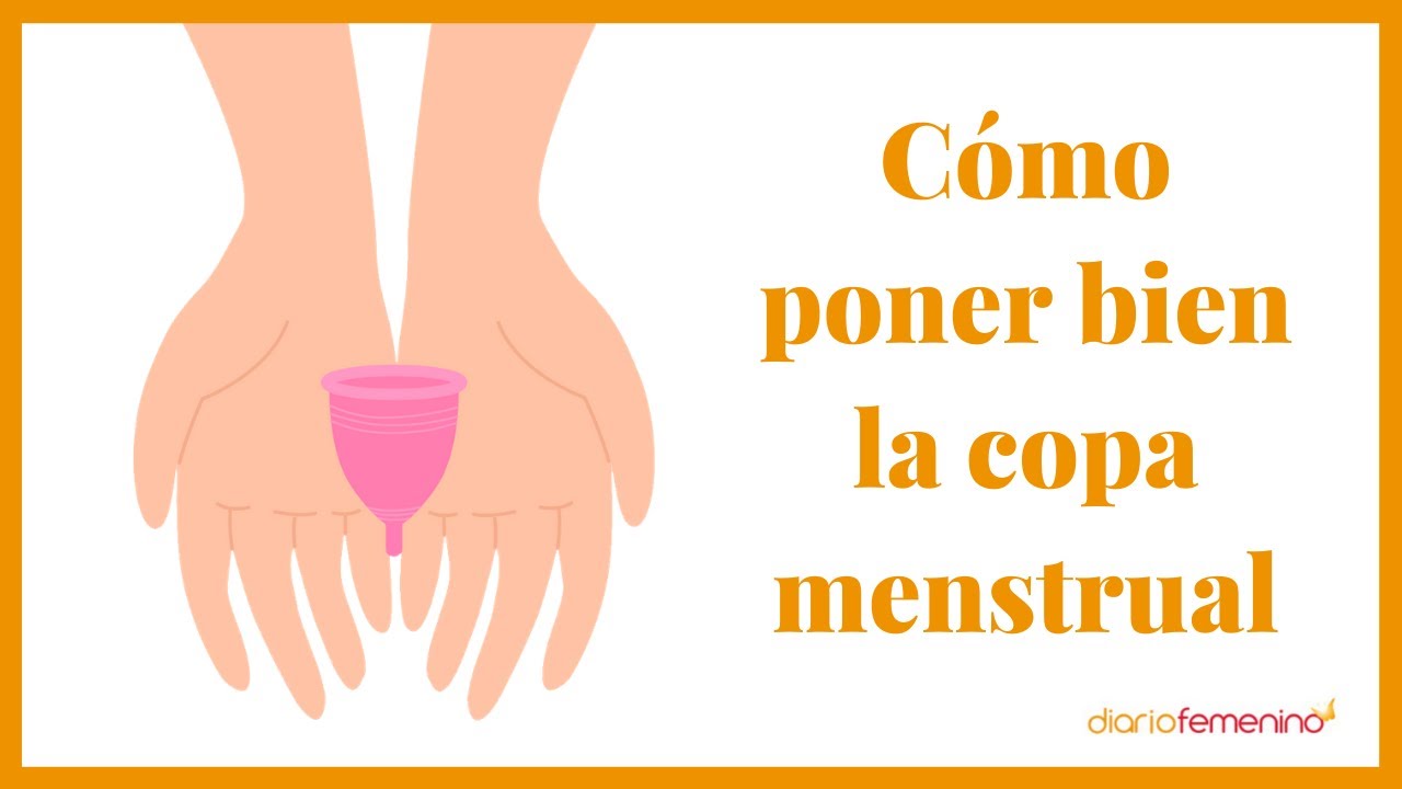 C&oacute;mo poner copa menstrual + C&oacute;mo evitar fugas