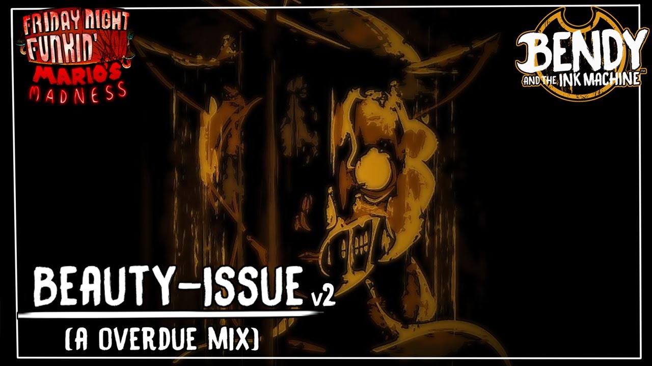 MARIO'S MADNESS V2 //【BEAUTY ISSUES v2】 -【OVERDUE - BENDY MIX 🎶🎶🎶】/ (FNF COVER) // REMAKE