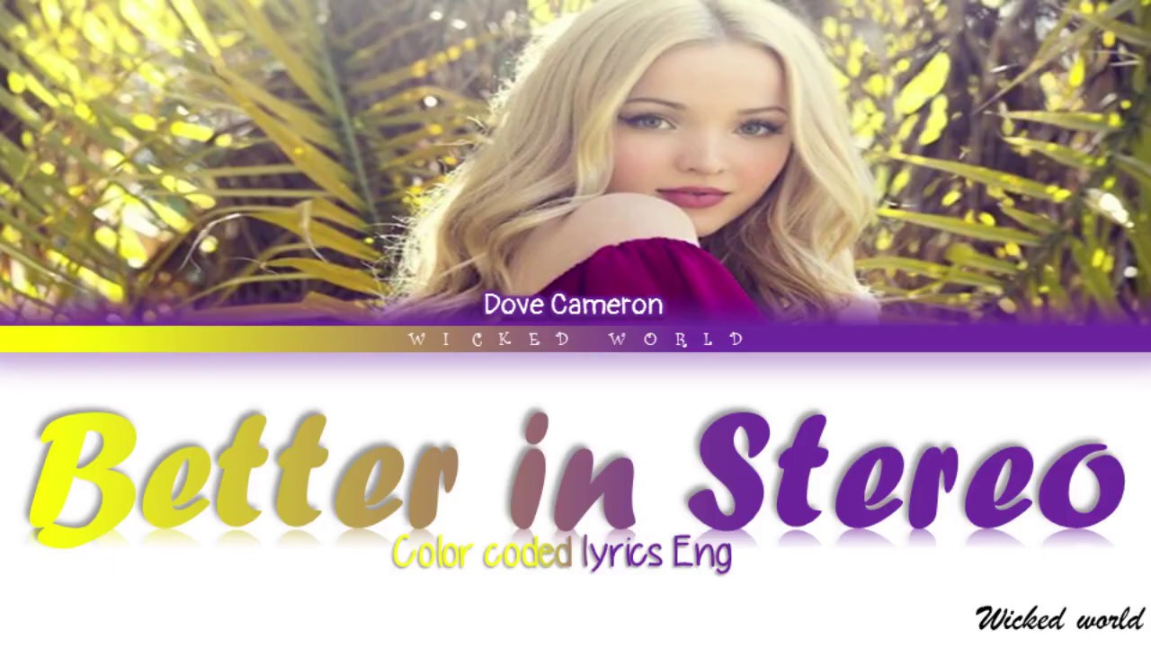 BETTER IN STEREO [LYRICS] - DOVE CAMERON