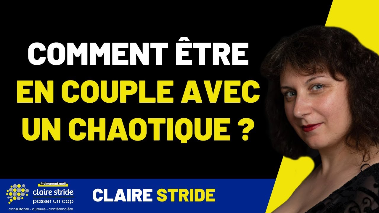 Comment réussir une relation avec une personne qui a le profil chaotique ?