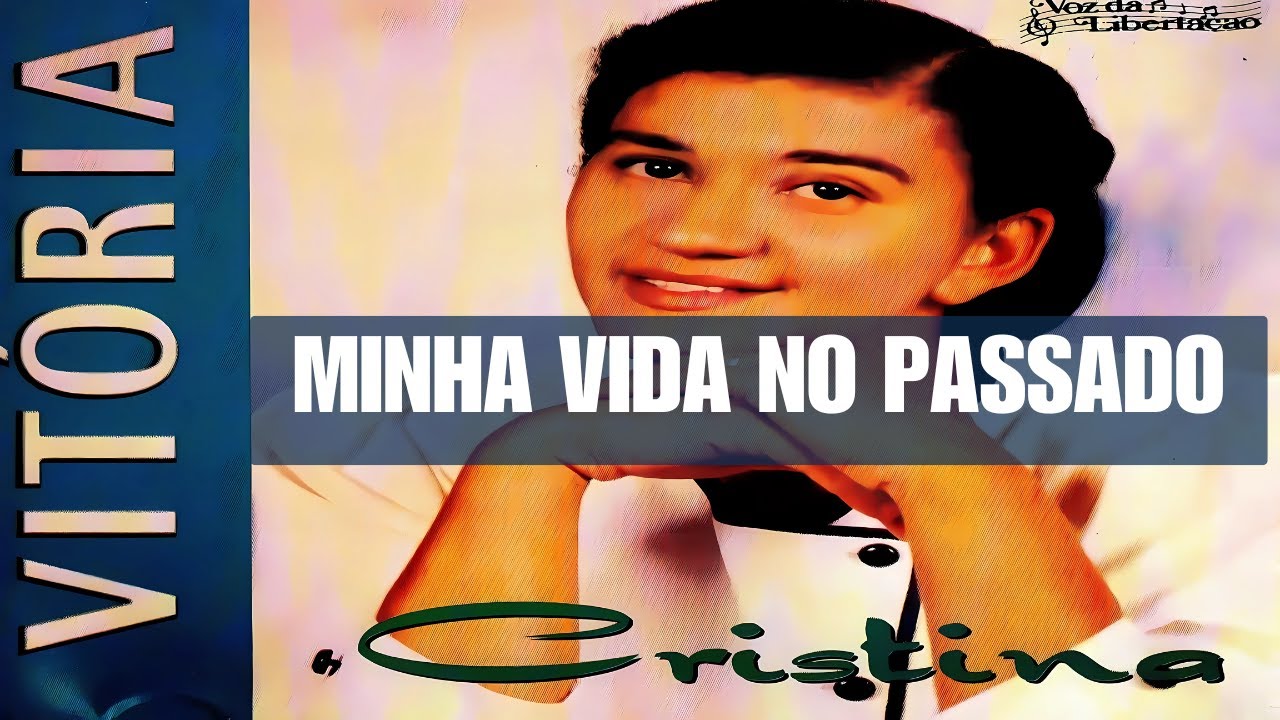 CRISTINA SANTANA VITORIA  minha vida no passado