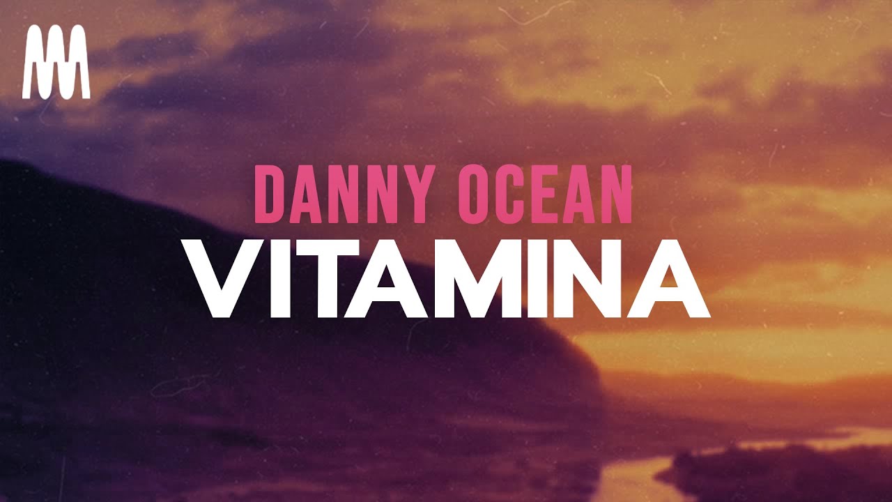 Danny Ocean - Vitamina (Letra/Lyrics)