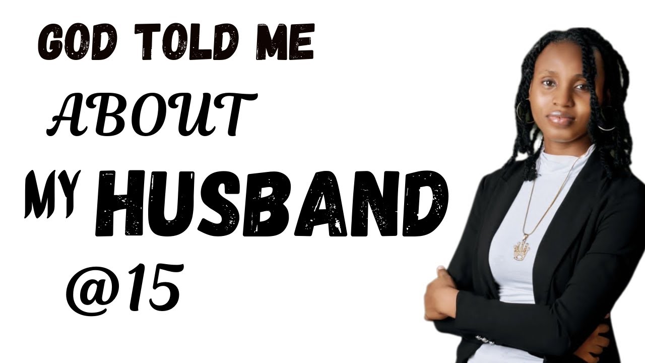 How God told me about my husband @15 (true story)