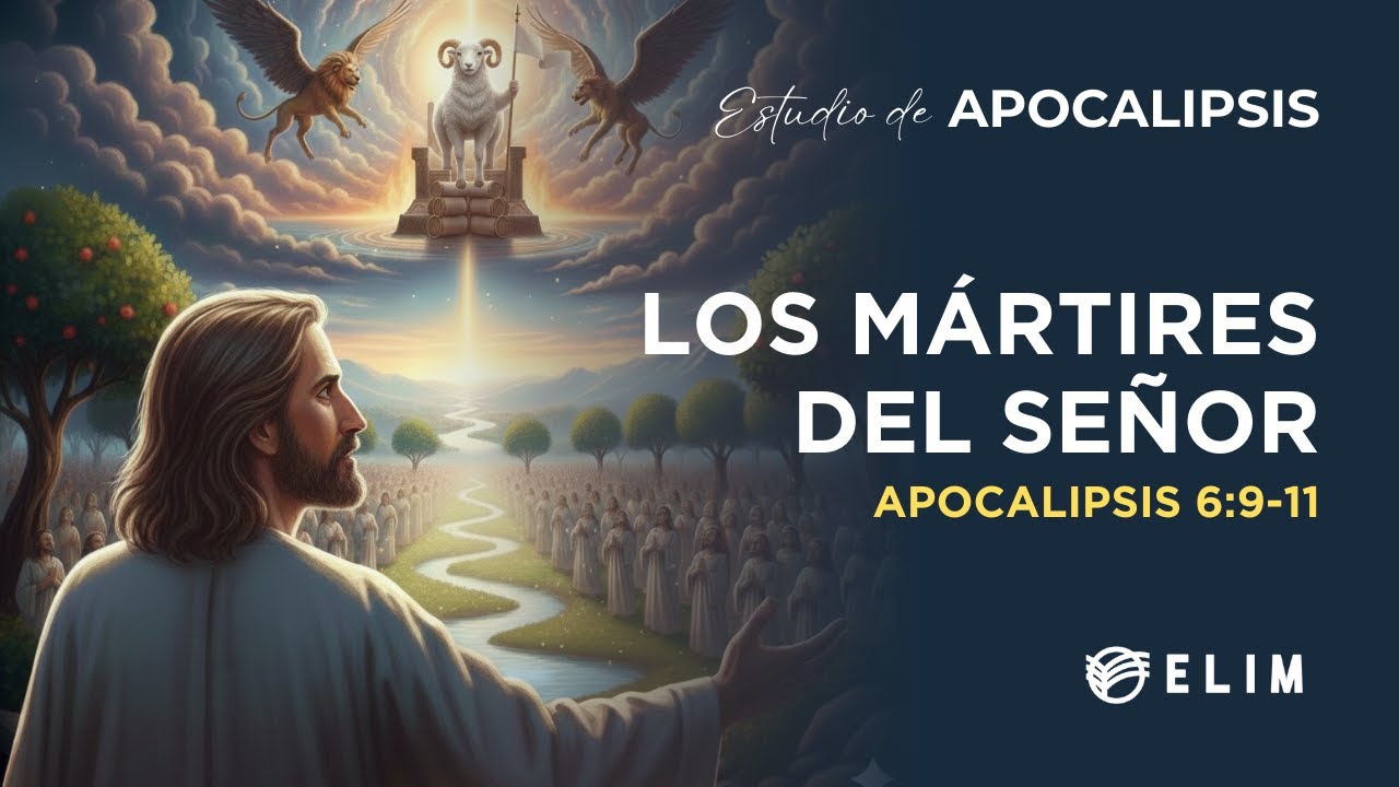 Los mártires del Señor | Apocalipsis 6:9-11 | Estudio Bíblico