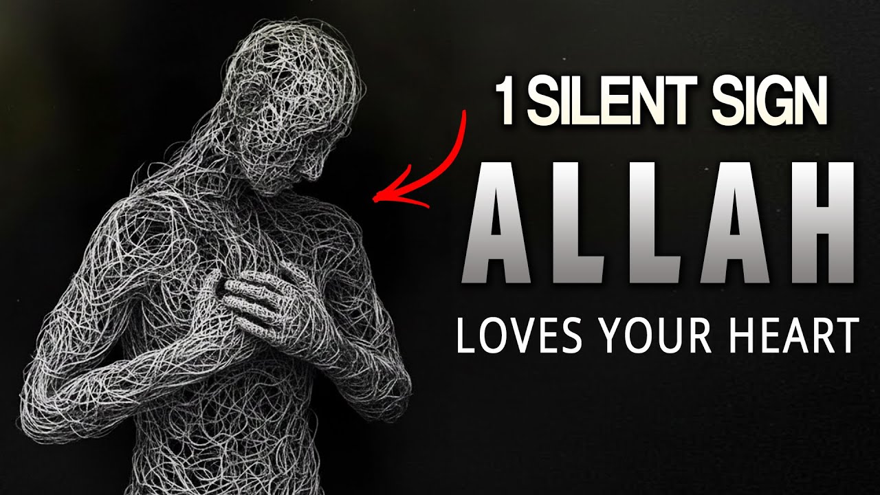 1 SILENT SIGN MEANS ALLAH LOVES YOUR HEART