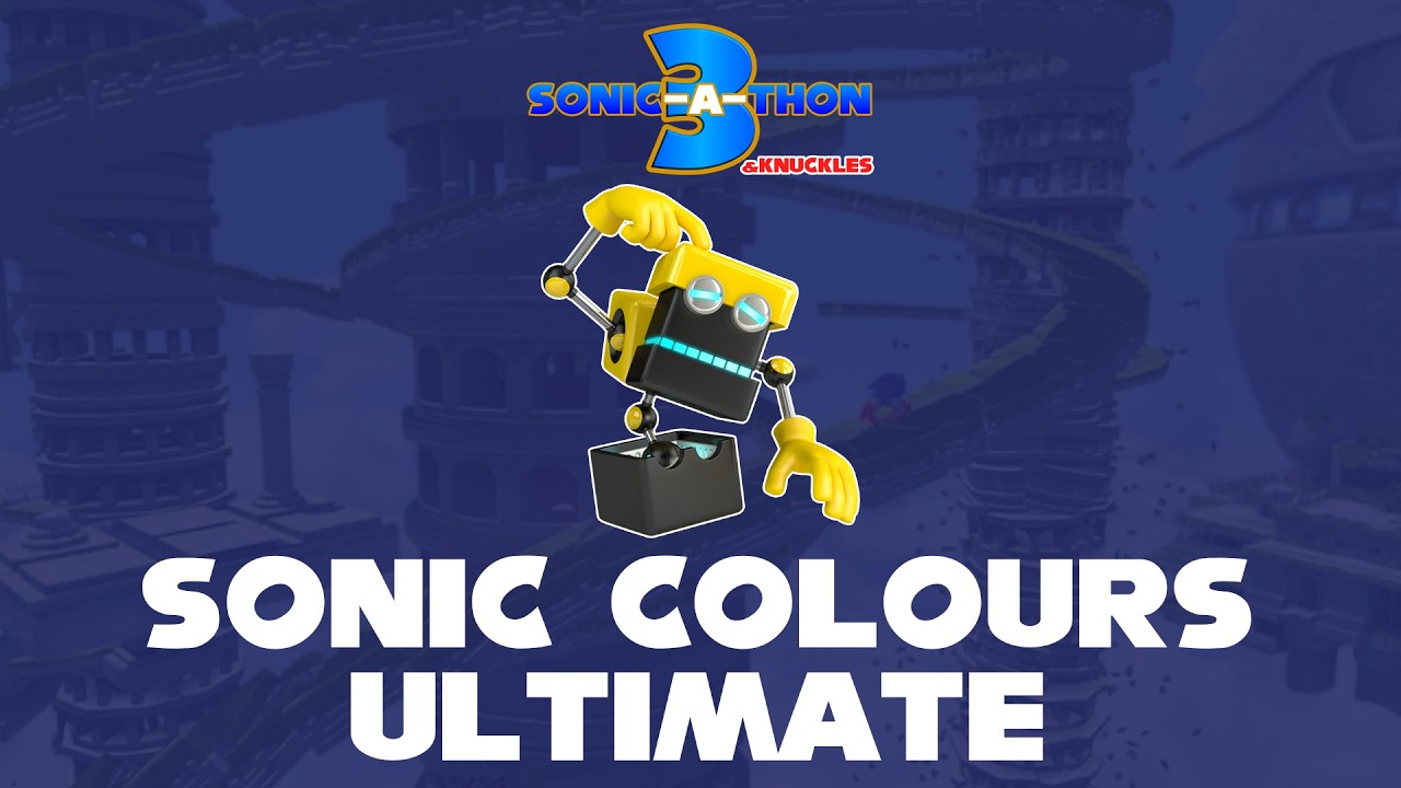 Sonic Colours: Ultimate [The HFC Sonic-a-thon 3 & Knuckles] Raising Money for Child's Play!