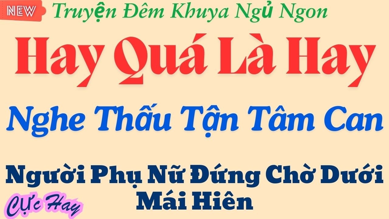 Nghe trong đêm mưa càng thấm: “Người phụ nữ đứng chờ dưới mái hiên” – Chuyện khuya cho người hay nhớ