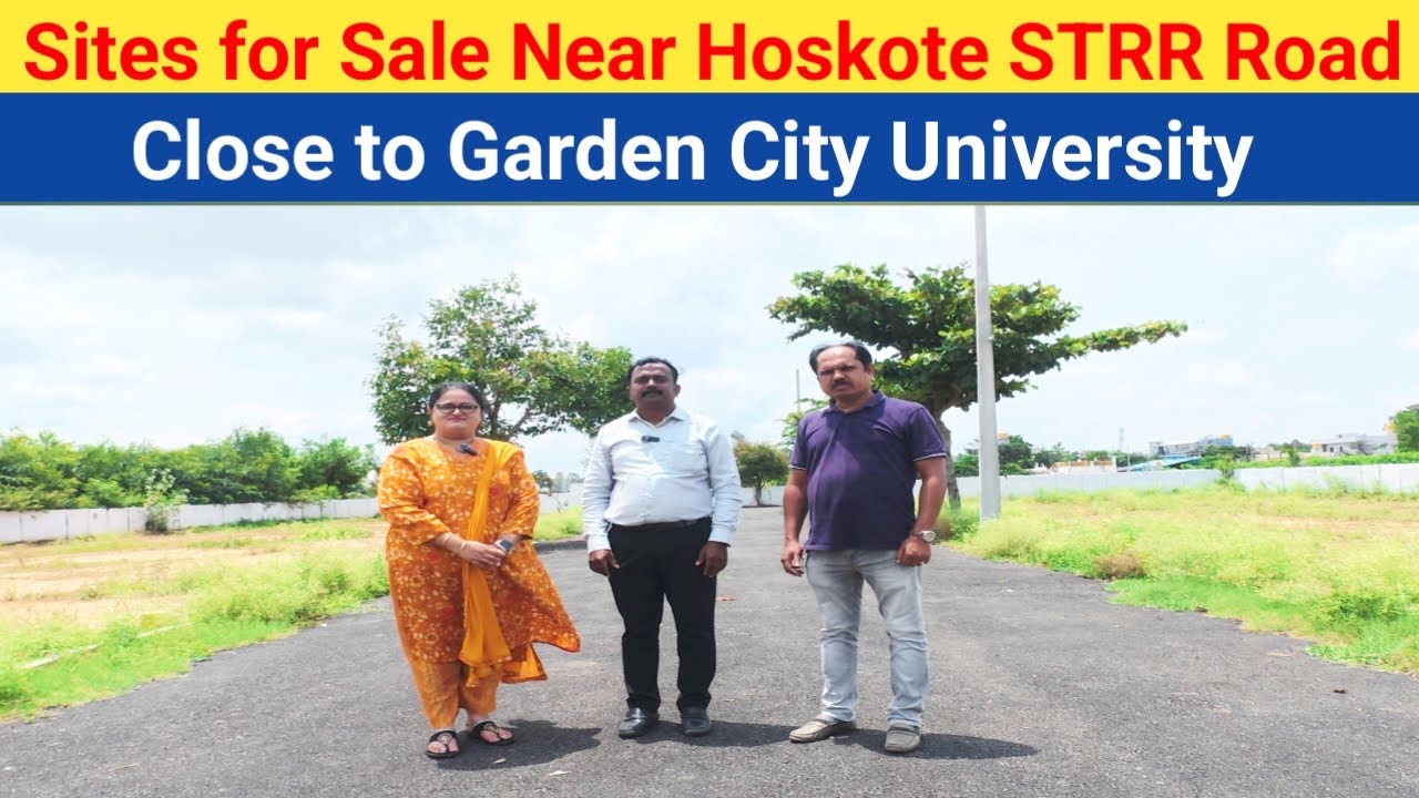 Sites for Sale near Hoskote STRR Road l Sites close to Garden City University l Plots for sale