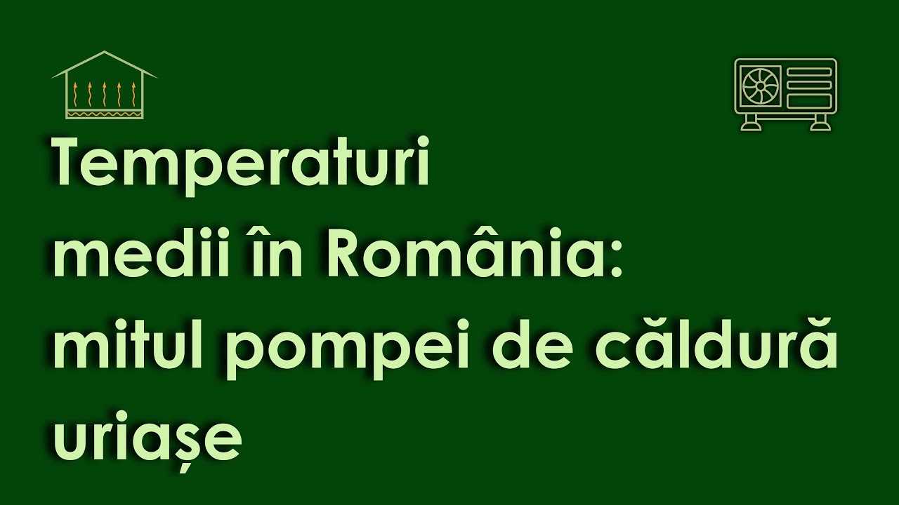 Temperaturi medii în România: mitul pompei de căldură uriașe