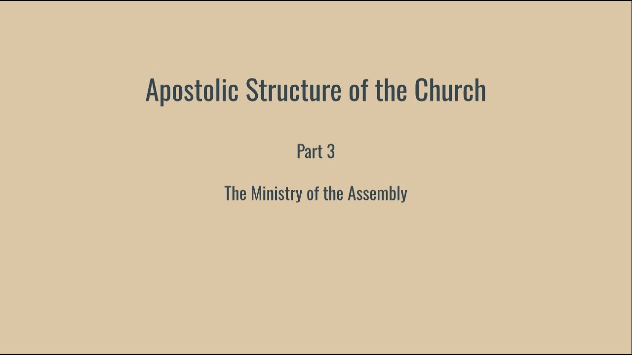 Apostolic Structure of the Church Part 3  The Ministry of the Assembly