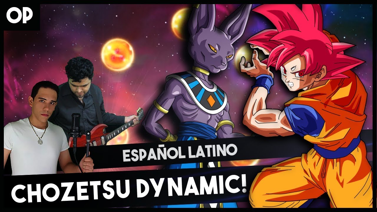 「Chōzetsu Dynamic!」Dragon Ball Super Opening 1 (FULL) - Cover Español