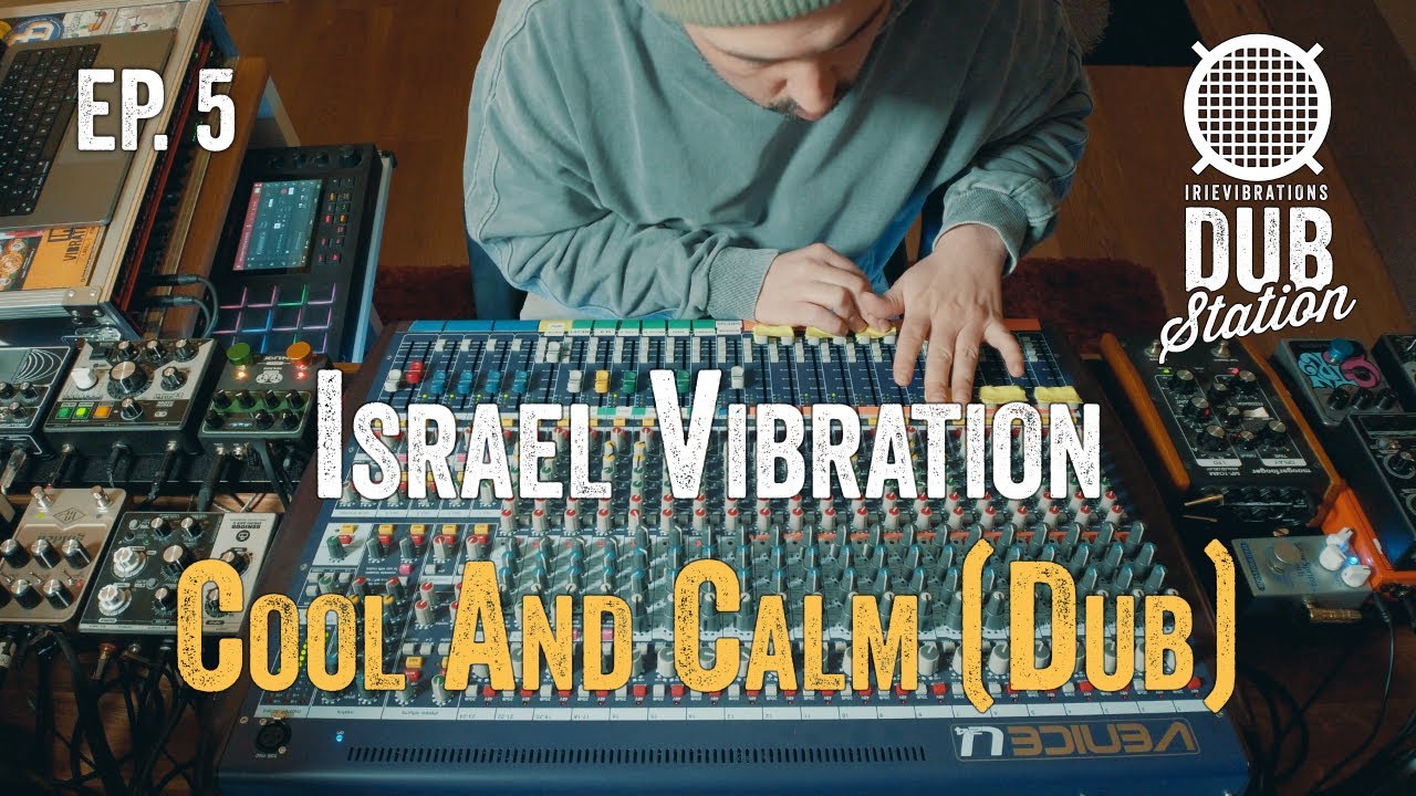 Israel Vibration - Cool And Calm [DUB] 🎛️ DUBSTATION | Ep.#05