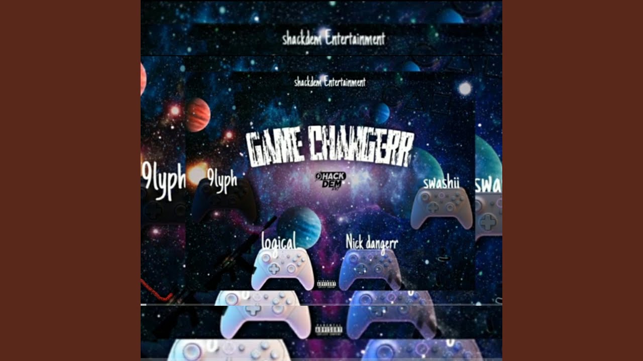 Game changerr (feat. Nick dangerr, 9lyph,Logical,swashii)