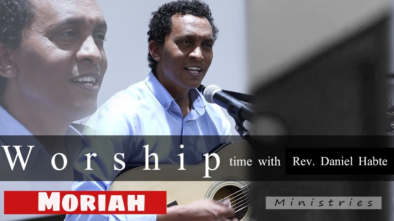 Worship time with Rev. Daniel Habte @ moriah ministries