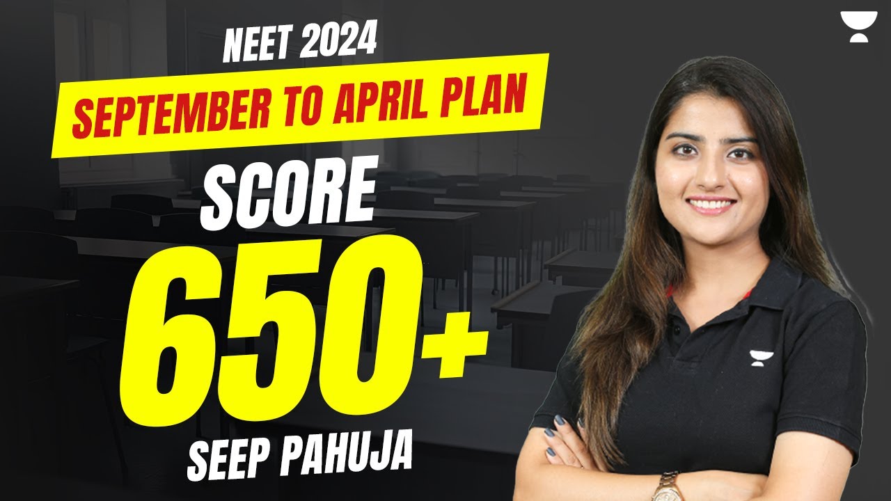 September to April Plan | Score 650+ | NEET 2024 | Seep Pahuja