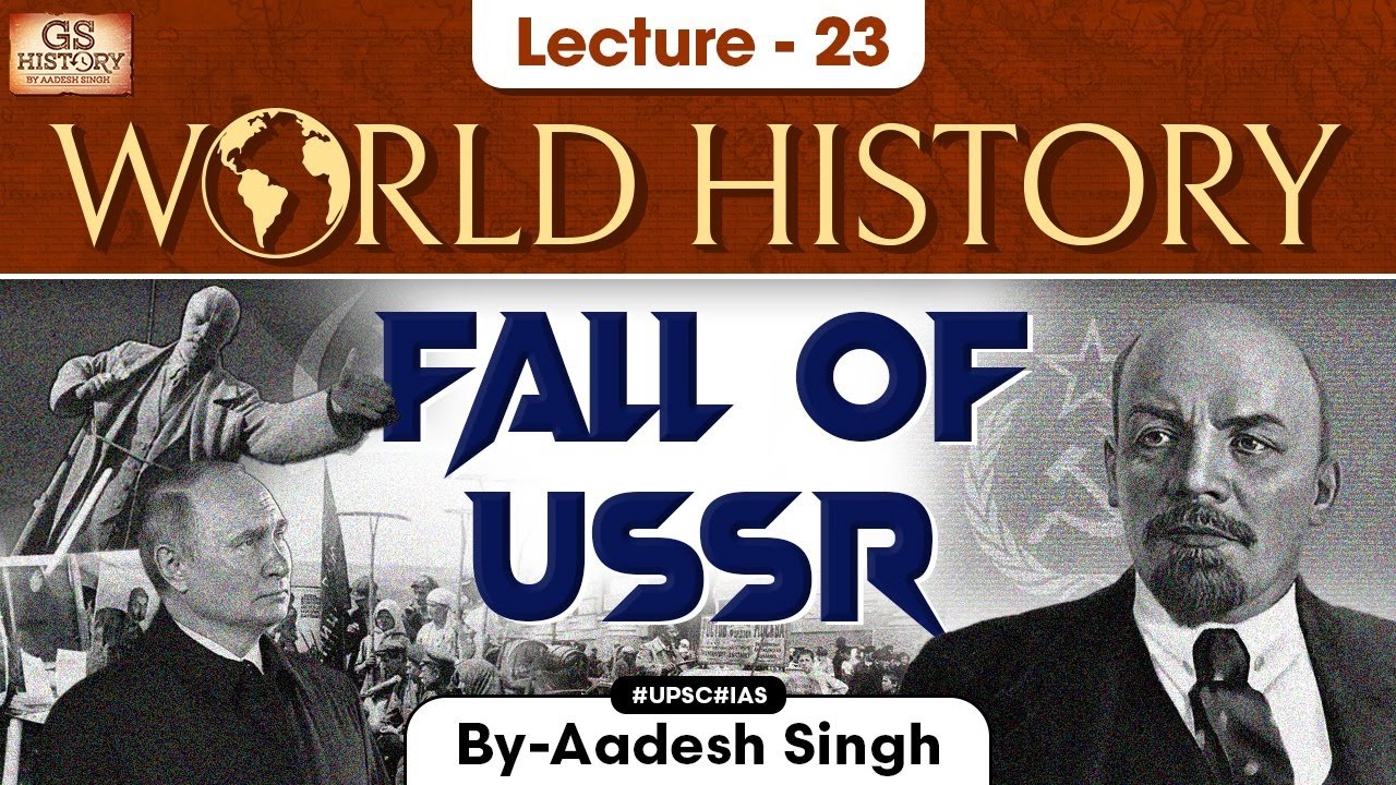 Fall of USSR | World History Series | Lecture - 23 | UPSC | GS History by Aadesh Singh