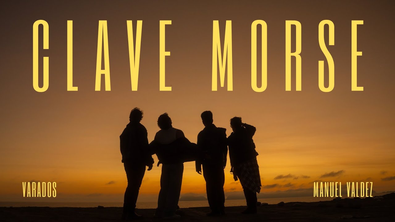 Varados, @ManuelValdez  - Clave Morse (Video Oficial)