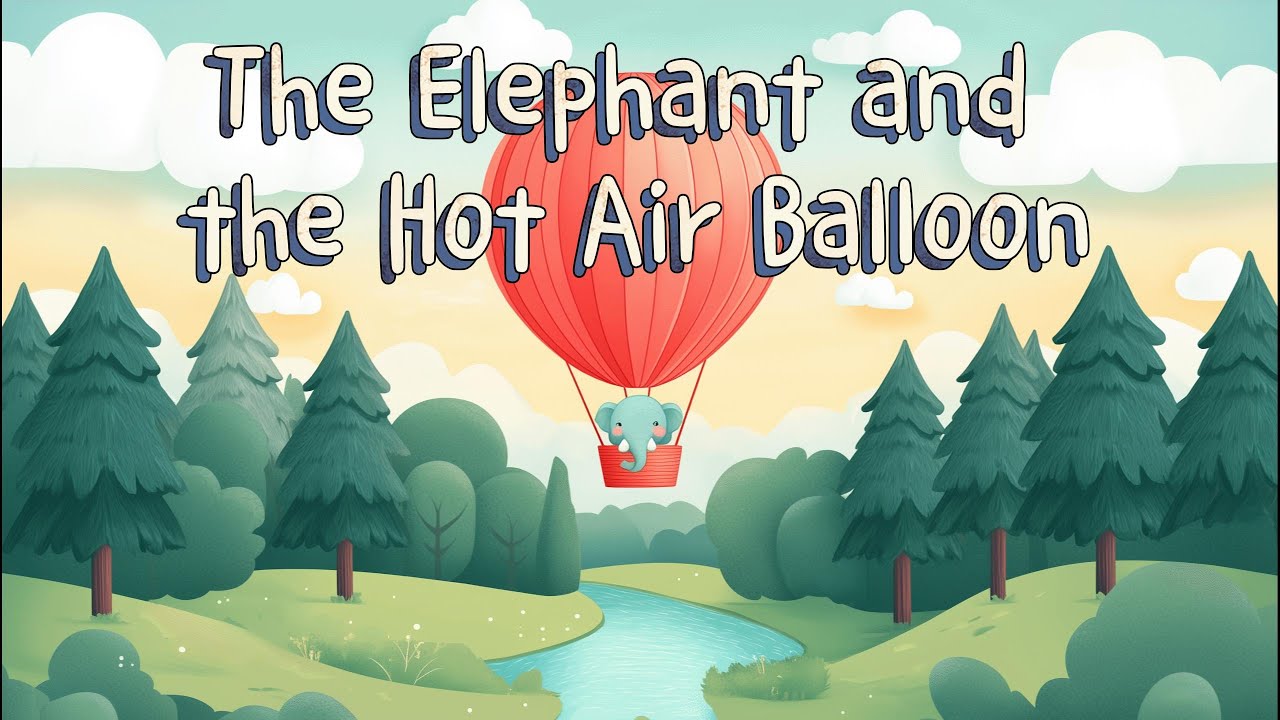 The Elephant and the Hot Air Balloon | Cartoons For Kids | Baby story | Story for kids