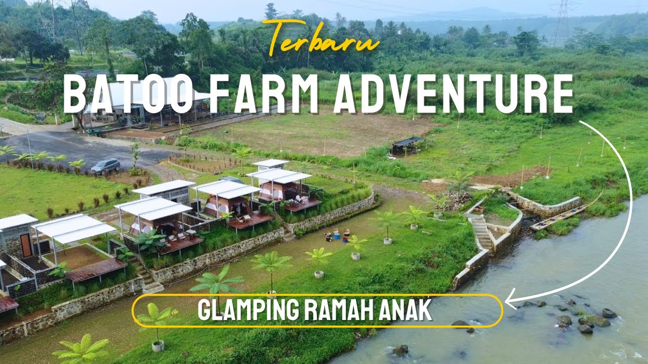 BATOO CAMPSITE by BATOO FARM ADVENTURE | glamping riverside terbaru & Farm terluas di bogor